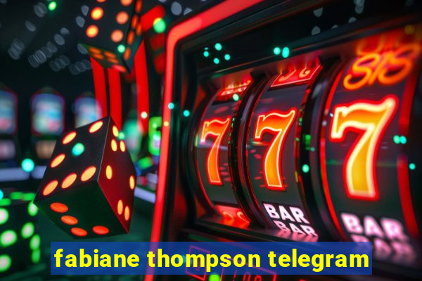 fabiane thompson telegram